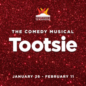 THE COMEDY MUSICAL: TOOTSIE, January 26 through February 11, The LECOM Stage at the Erie Playhouse