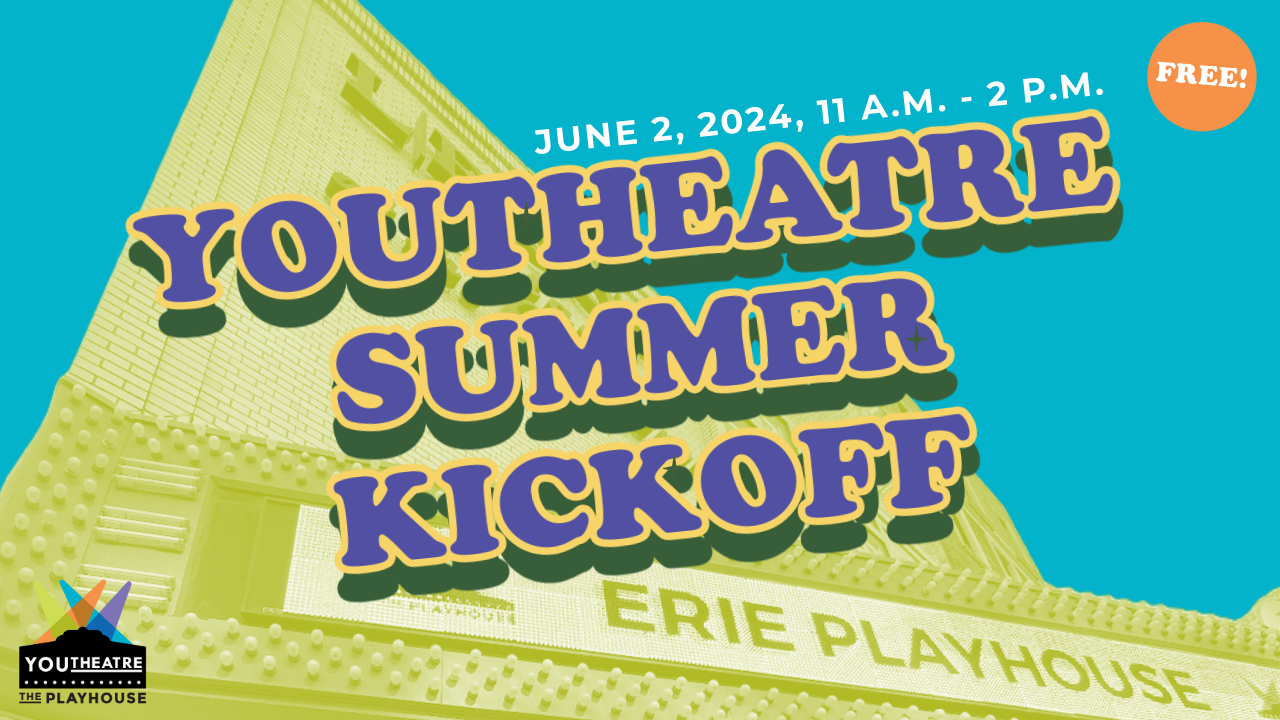 YOUTHEATRE SUMMER KICKOFF JUNE 2 2024 11 A.M. TO 2 P.M.
